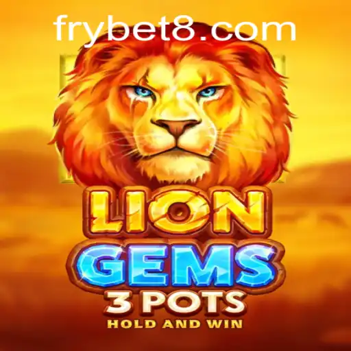 Exploring the Thrills of LionGems3pots with Frybet